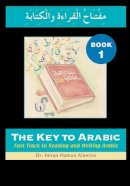 Imran Alawiye - The Key to Arabic: Fast Track to Reading and Writing Arabic: Bk. 1 - 9780954750916 - V9780954750916