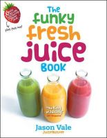 Jason Vale - The Funky Fresh Juice Book - 9780954766412 - V9780954766412