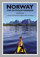 James Baxter - Norway The Outdoor Paradise: A Ski and Kayak Odyssey in Europe's Great Wilderness - 9780955049712 - V9780955049712