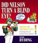 Peter Ryding - Well I Never Knew That!: Did Nelson Turn a Blind Eye? - 9780955152528 - V9780955152528