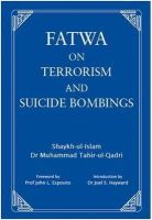 Dr Muhammad Tahir-Ul-Qadri - Fatwa on Terrorism and Suicide Bombings - 9780955188893 - V9780955188893