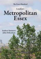 Summers, Andrew, Debenham, John - London's Metropolitan Essex: Events and Personalities from Essex in London - 9780955229558 - V9780955229558