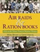 Mike Brown - Air Raids & Ration Books: Life on the Home Front in Wartime Britain - 9780955272363 - V9780955272363