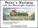 Christopher G. C. Vine - Peter's Railway and the Moonlight Express - 9780955335921 - V9780955335921