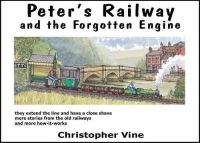 Christopher G. C. Vine - Peter's Railway and the Forgotten Engine - 9780955335938 - V9780955335938