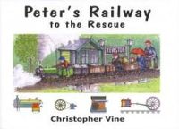 Christopher Vine - Peter's Railway to the Rescue - 9780955335945 - V9780955335945