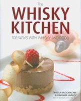 Sheila Mcconachie - The Whisky Kitchen: 100 Ways with Whisky and Food - 9780955414572 - V9780955414572