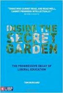 Tom Burkard - Inside the Secret Garden:  The Progressive Decay of Liberal Education - 9780955464218 - V9780955464218