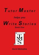 David Malindine - Tutor Master Helps You Write Stories - 9780955590900 - V9780955590900