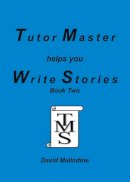 David Malindine - Tutor Master Helps You Write Stories (Bk.2) - 9780955590917 - V9780955590917