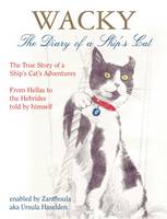 Ursula Haselden - Wacky: The Diary of a Ship's Cat: The True Story of a Ship's Cat's Adventures, from Hellas to the Hebrides - 9780955629112 - V9780955629112