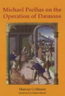 Marcus Collisson - Michael Psellus on the Operation of Daemons - 9780955738722 - V9780955738722