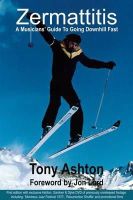 Tony Ashton - Zermattitis: A Musicians' Guide to Going Downhill Fast - 9780955754296 - V9780955754296