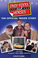 Steve Clark - Only Fools and Horses: The Official Inside Story - 9780955891694 - V9780955891694