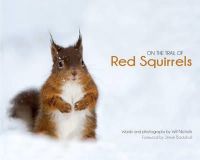 Will Nicholls - On the Trail of Red Squirrels - 9780955939525 - V9780955939525