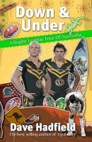Dave Hadfield - Down and Under: A Rugby League Walkabout in Australia - 9780956007575 - V9780956007575