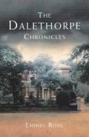 Lionel Ross - The Dalethorpe Chronicles - 9780956036971 - V9780956036971
