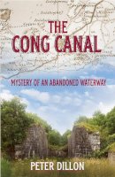 Peter Dillon - The Cong Canal: Mystery of an Abandoned Waterway - 9780956118912 - 9780956118912