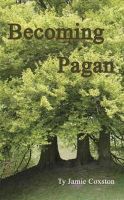 Coxston Ty - Becoming Pagan: A Guide - 9780956188649 - V9780956188649