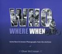 Oliver Mccrosson - Who Where When Some Rare & Unseen Photographs from the Archives - 9780956206718 - 9780956206718