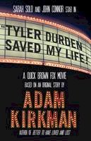 Adam Kirkman - Tyler Durden Saved My Life! - 9780956407979 - V9780956407979