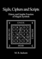 Jackson, Mark B. - Sigils, Ciphers and Scripts - 9780956619761 - V9780956619761