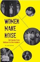 Victoria Yeulet - Women Make Noise: Girl Bands from the Motown to the Modern - 9780956632913 - V9780956632913