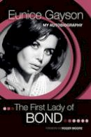Eunice Gayson - The First Lady of Bond: My Autobiography - 9780956653475 - V9780956653475