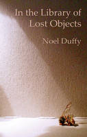 Noel Duffy - In the Library of Lost Objects - 9780956660282 - V9780956660282