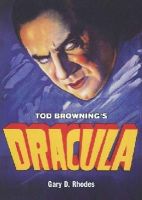 Gary Rhodes - Tod Browning's Dracula - 9780956683458 - V9780956683458