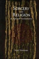 Varg Vikernes - Sorcery and Religion in Ancient Scandinavia - 9780956695932 - V9780956695932