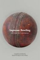  - Supreme Bowling: 100 Great Test Performances - 9780956732156 - V9780956732156
