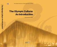 Dong, Jinxia, Mangan, J. A. - The Olympic Culture: an Introduction (Olympic Movement and Sporting Culture in China Series) - 9780956747464 - V9780956747464