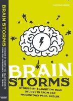 Kevin Barry (intro) - Brain Storms: Stories by Transition Year Students from CBC Monkstown Park, Dublin 2015 - 9780956832696 - KEX0272994