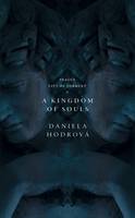 Daniela Hodrova - A Kingdom of Souls - 9780956889058 - V9780956889058