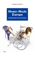 Vladimir Arkhipov - Home-Made Europe: Contemporary Folk Artifacts - 9780956896230 - V9780956896230