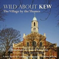 Andrew Wilson - Wild About Kew - 9780957044715 - V9780957044715