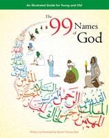 Daniel Thomas Dyer - The 99 Names of God: An Illustrated Guide for Young and Old - 9780957138827 - V9780957138827
