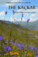Kate Clow - The Kackar: Trekking in Turkey's Black Sea Mountains - 9780957154704 - V9780957154704