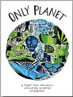 Ed Gillespie - Only Planet: A Flight-Free Adventure Around the World - 9780957157385 - V9780957157385