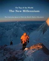 Richard Sale - On Top of the World: the New Millennium: The Continuing Quest to Climb the World's Highest Mountains - 9780957173200 - V9780957173200