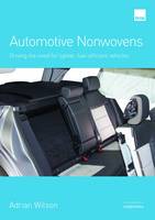 Wilson, Adrian - Automotive Nonwovens: Driving the need for lighter, fuel-efficient vehicles - 9780957361645 - V9780957361645