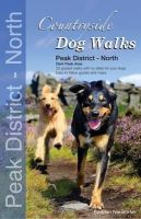 Seddon, Gilly, Neudorfer, Erwin - Countryside Dog Walks - Peak District North: 20 Graded Walks with No Stiles for Your Dogs - Dark Peak Area - 9780957372252 - V9780957372252