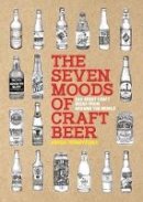 Adrian Tierney-Jones - The Seven Moods of Craft Beer: 350 Classic Modern Beers You Must Try - 9780957471788 - V9780957471788