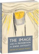 Sarah Pearce (Ed.) - The Image and Its Prohibition in Jewish Antiqiuty - 9780957522800 - V9780957522800