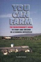 Joel Salatin - You Can Farm: The Entrepreneur's Guide to Start & Succeed in a Farming Enterprise - 9780963810922 - V9780963810922