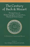 Thomas Forres Kelly - The Century of Bach & Mozart: Perspectives on Historiography, Composition, Theory & Performance (Isham Library Papers; Harvard Publications in Music) - 9780964031753 - V9780964031753