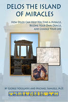 George Voulgaris - Delos the Island of Miracles: How Delos Can Help You Find a Miracle, Become Your Own Oracle, and Change Your Life (Artemis Books) - 9780964518131 - V9780964518131