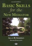 Allan H. Goodman - Basic Skills for the New Mediator - 9780967097336 - V9780967097336