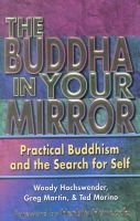 Woody Hochswender - The Buddha in Your Mirror: Practical Buddhism and the Search for Self - 9780967469782 - V9780967469782